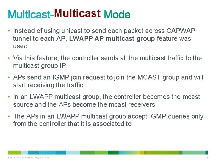 Multicast • Instead of using unicast to send each packet across CAPWAP tunnel to