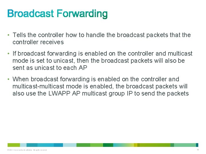  • Tells the controller how to handle the broadcast packets that the controller