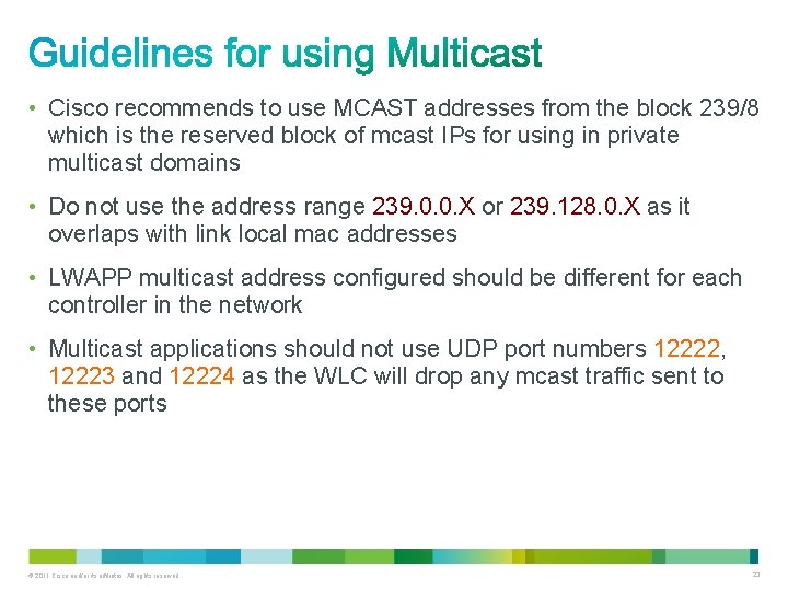  • Cisco recommends to use MCAST addresses from the block 239/8 which is