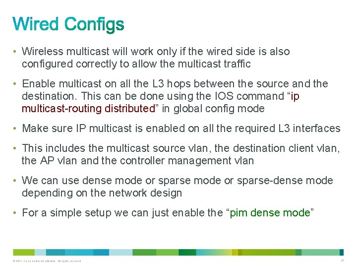  • Wireless multicast will work only if the wired side is also configured