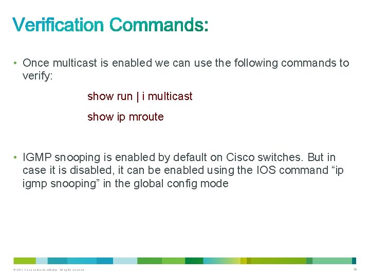  • Once multicast is enabled we can use the following commands to verify: