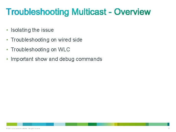  • Isolating the issue • Troubleshooting on wired side • Troubleshooting on WLC