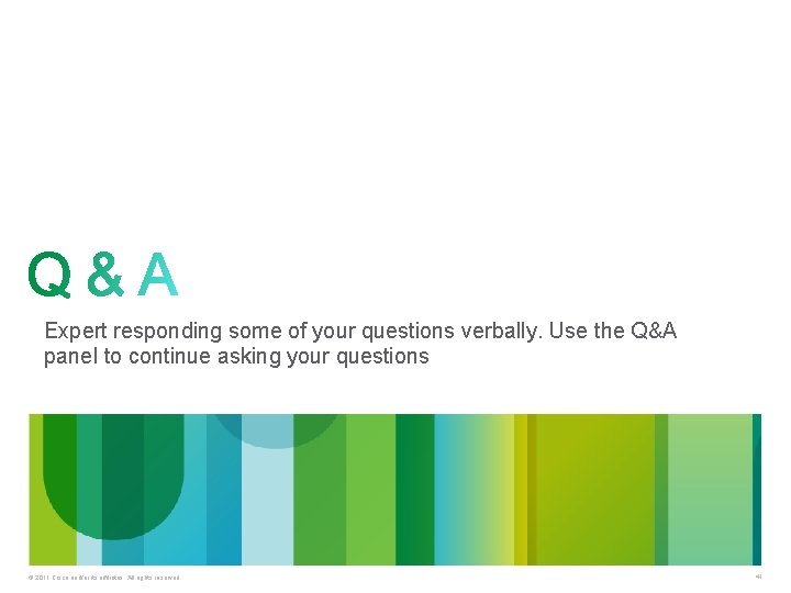 Expert responding some of your questions verbally. Use the Q&A panel to continue asking