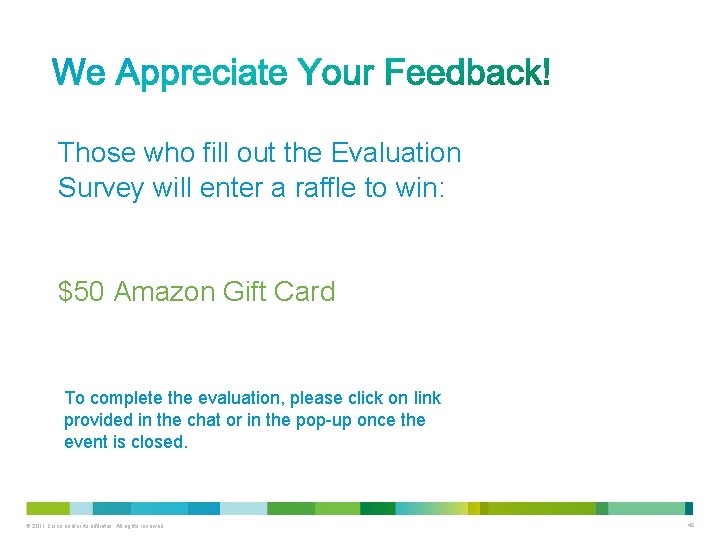 Those who fill out the Evaluation Survey will enter a raffle to win: $50