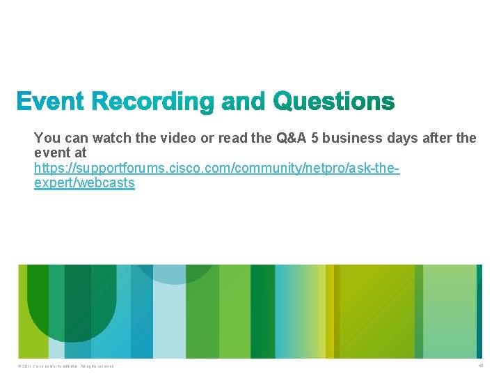 You can watch the video or read the Q&A 5 business days after the