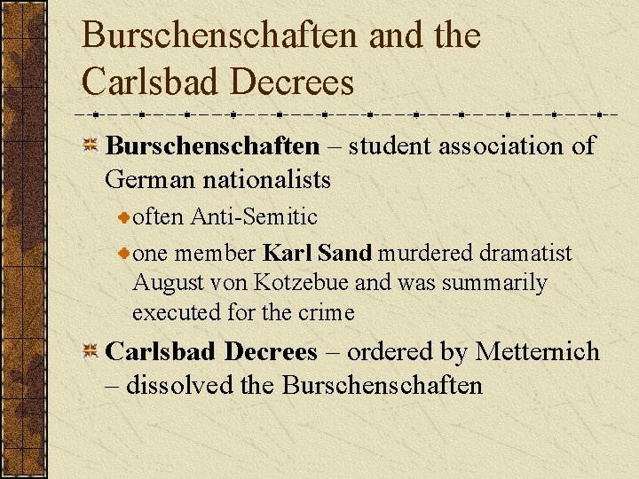 Burschenschaften and the Carlsbad Decrees Burschenschaften – student association of German nationalists often Anti-Semitic