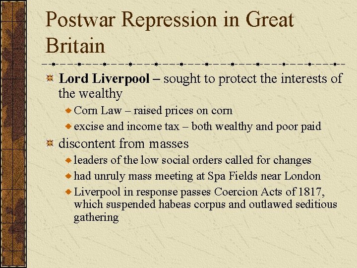 Postwar Repression in Great Britain Lord Liverpool – sought to protect the interests of