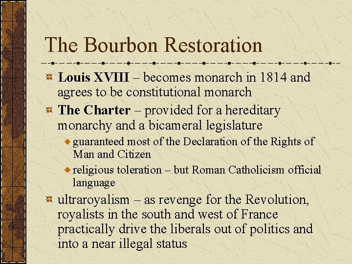 The Bourbon Restoration Louis XVIII – becomes monarch in 1814 and agrees to be