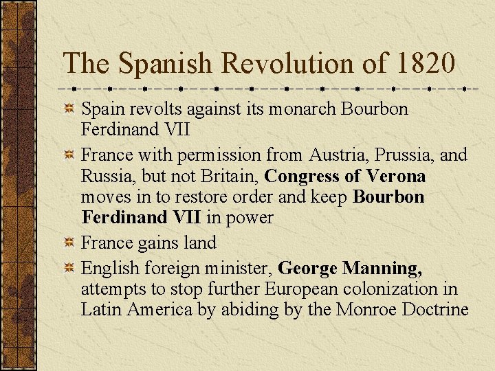 The Spanish Revolution of 1820 Spain revolts against its monarch Bourbon Ferdinand VII France