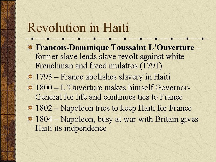 Revolution in Haiti Francois-Dominique Toussaint L’Ouverture – former slave leads slave revolt against white