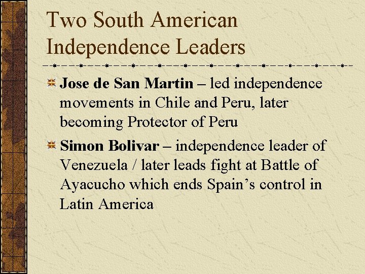 Two South American Independence Leaders Jose de San Martin – led independence movements in