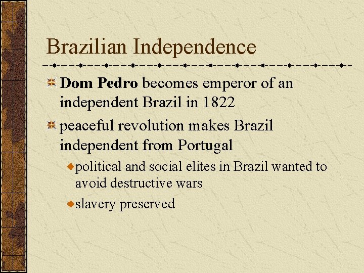 Brazilian Independence Dom Pedro becomes emperor of an independent Brazil in 1822 peaceful revolution