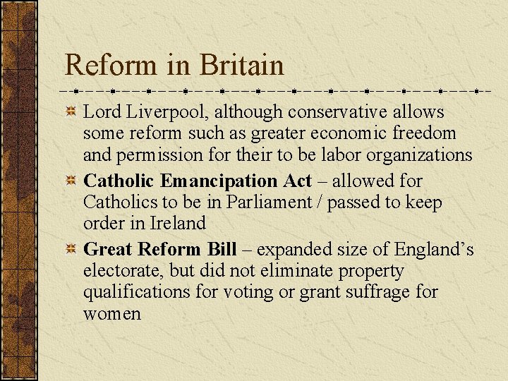 Reform in Britain Lord Liverpool, although conservative allows some reform such as greater economic