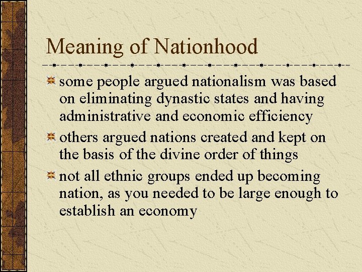 Meaning of Nationhood some people argued nationalism was based on eliminating dynastic states and