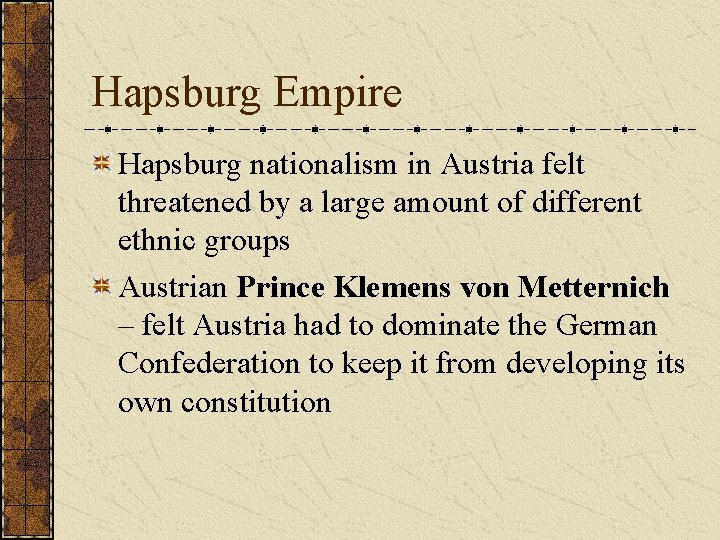 Hapsburg Empire Hapsburg nationalism in Austria felt threatened by a large amount of different