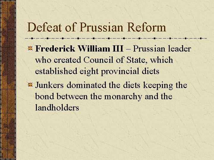 Defeat of Prussian Reform Frederick William III – Prussian leader who created Council of