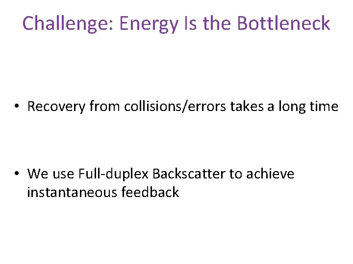 Challenge: Energy Is the Bottleneck • Recovery from collisions/errors takes a long time •