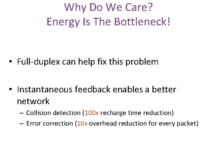 Why Do We Care? Energy Is The Bottleneck! • Full-duplex can help fix this