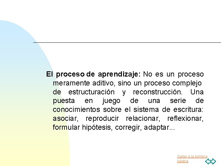 El proceso de aprendizaje: No es un proceso meramente aditivo, sino un proceso complejo