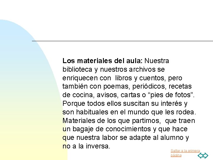 Los materiales del aula: Nuestra biblioteca y nuestros archivos se enriquecen con libros y