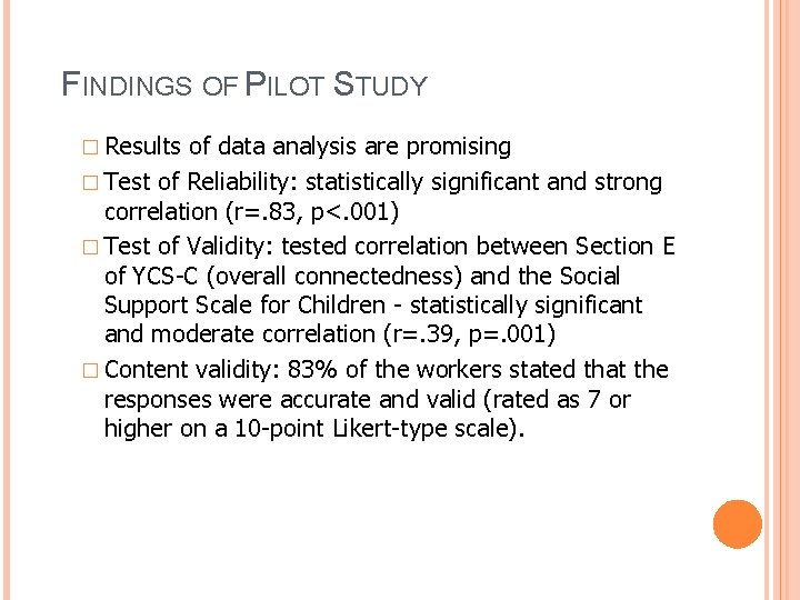 FINDINGS OF PILOT STUDY � Results of data analysis are promising � Test of