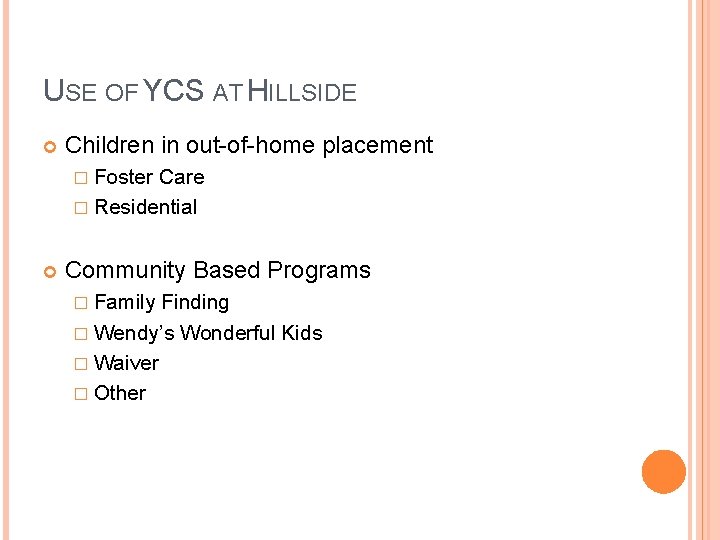 USE OF YCS AT HILLSIDE Children in out-of-home placement � Foster Care � Residential