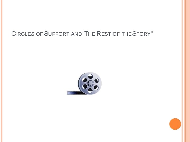 CIRCLES OF SUPPORT AND “THE REST OF THE STORY” 