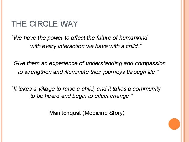 THE CIRCLE WAY “We have the power to affect the future of humankind with