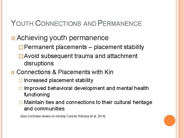 YOUTH CONNECTIONS AND PERMANENCE Achieving youth permanence � Permanent placements – placement stability �