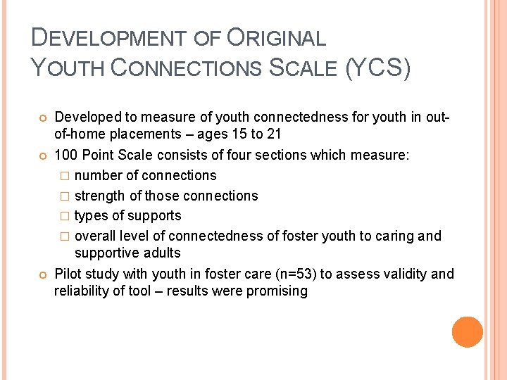 DEVELOPMENT OF ORIGINAL YOUTH CONNECTIONS SCALE (YCS) Developed to measure of youth connectedness for