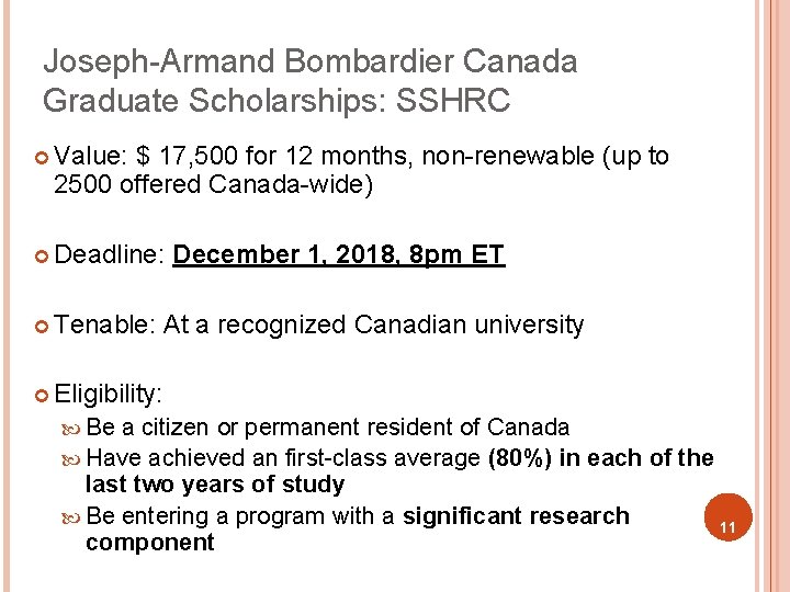 Joseph-Armand Bombardier Canada Graduate Scholarships: SSHRC ¢ Value: $ 17, 500 for 12 months,