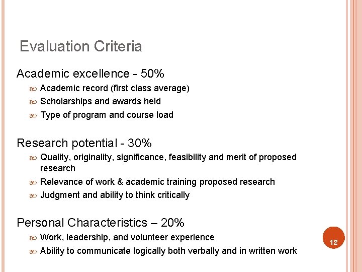 Evaluation Criteria Academic excellence - 50% Academic record (first class average) Scholarships and awards