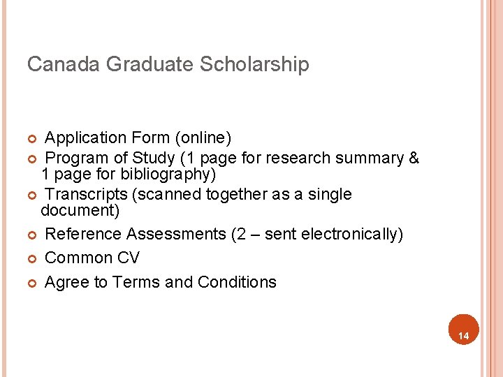 Canada Graduate Scholarship ¢ Application Form (online) ¢ Program of Study (1 page for