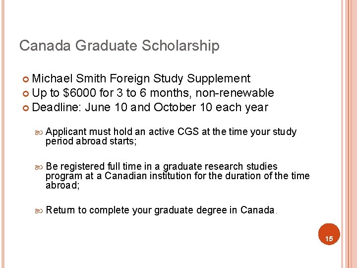 Canada Graduate Scholarship ¢ Michael Smith Foreign Study Supplement ¢ Up to $6000 for
