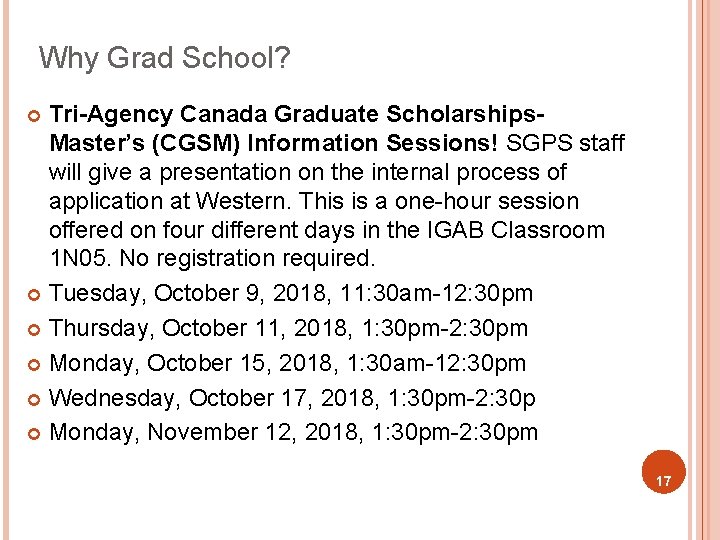 Why Grad School? Tri-Agency Canada Graduate Scholarships- Master’s (CGSM) Information Sessions! SGPS staff will