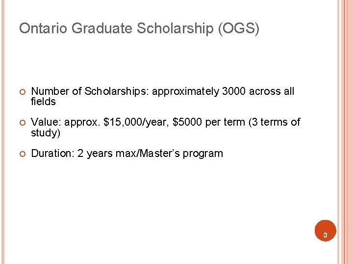 Ontario Graduate Scholarship (OGS) ¢ Number of Scholarships: approximately 3000 across all fields ¢