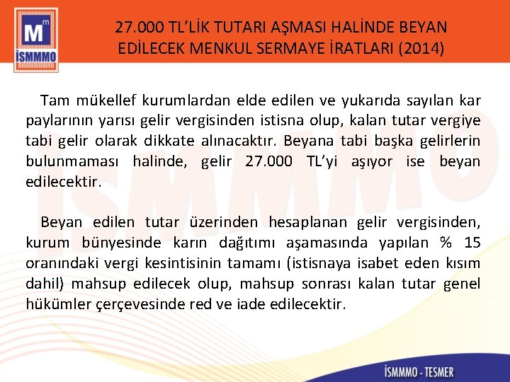 27. 000 TL’LİK TUTARI AŞMASI HALİNDE BEYAN EDİLECEK MENKUL SERMAYE İRATLARI (2014) Tam mükellef