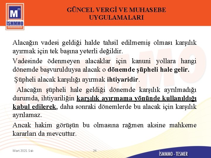 GÜNCEL VERGİ VE MUHASEBE UYGULAMALARI Alacağın vadesi geldiği halde tahsil edilmemiş olması karşılık ayırmak