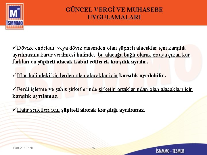 GÜNCEL VERGİ VE MUHASEBE UYGULAMALARI üDövize endeksli veya döviz cinsinden olan şüpheli alacaklar için