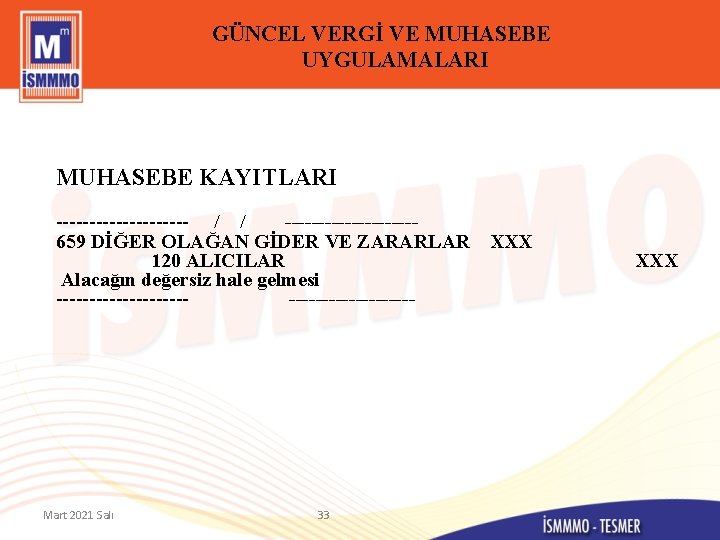 GÜNCEL VERGİ VE MUHASEBE UYGULAMALARI MUHASEBE KAYITLARI ---------- / / ----------659 DİĞER OLAĞAN GİDER