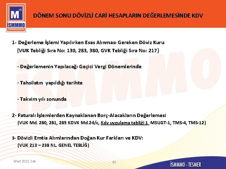 DÖNEM SONU DÖVİZLİ CARİ HESAPLARIN DEĞERLEMESİNDE KDV 1 - Değerleme İşlemi Yapılırken Esas Alınması