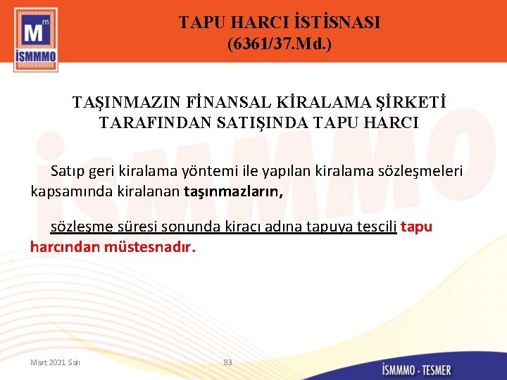 TAPU HARCI İSTİSNASI (6361/37. Md. ) TAŞINMAZIN FİNANSAL KİRALAMA ŞİRKETİ TARAFINDAN SATIŞINDA TAPU HARCI