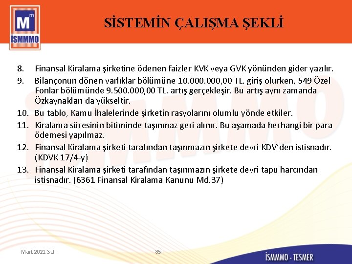 SİSTEMİN ÇALIŞMA ŞEKLİ 8. 9. 10. 11. 12. 13. Finansal Kiralama şirketine ödenen faizler