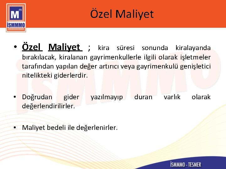 Özel Maliyet • Özel Maliyet ; kira süresi sonunda kiralayanda bırakılacak, kiralanan gayrimenkullerle ilgili