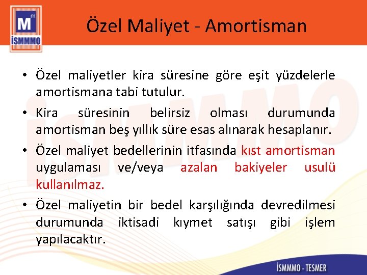 Özel Maliyet - Amortisman • Özel maliyetler kira süresine göre eşit yüzdelerle amortismana tabi