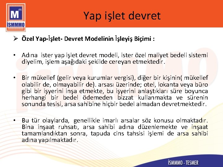 Yap işlet devret Ø Özel Yap-İşlet- Devret Modelinin İşleyiş Biçimi : • Adına ister
