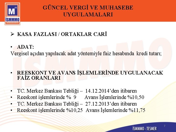 GÜNCEL VERGİ VE MUHASEBE UYGULAMALARI Ø KASA FAZLASI / ORTAKLAR CARİ • ADAT: Vergisel