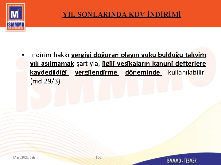 YIL SONLARINDA KDV İNDİRİMİ • İndirim hakkı vergiyi doğuran olayın vuku bulduğu takvim yılı