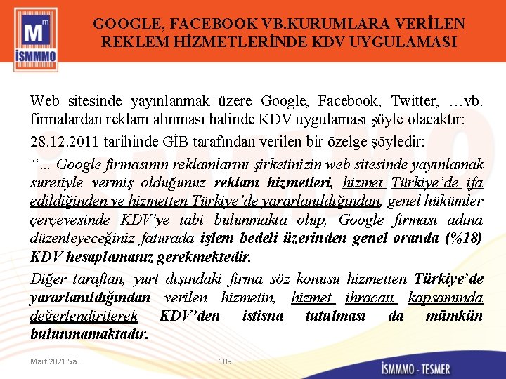 GOOGLE, FACEBOOK VB. KURUMLARA VERİLEN REKLEM HİZMETLERİNDE KDV UYGULAMASI Web sitesinde yayınlanmak üzere Google,