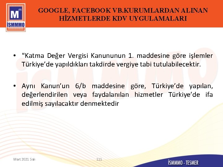 GOOGLE, FACEBOOK VB. KURUMLARDAN ALINAN HİZMETLERDE KDV UYGULAMALARI • “Katma Değer Vergisi Kanununun 1.